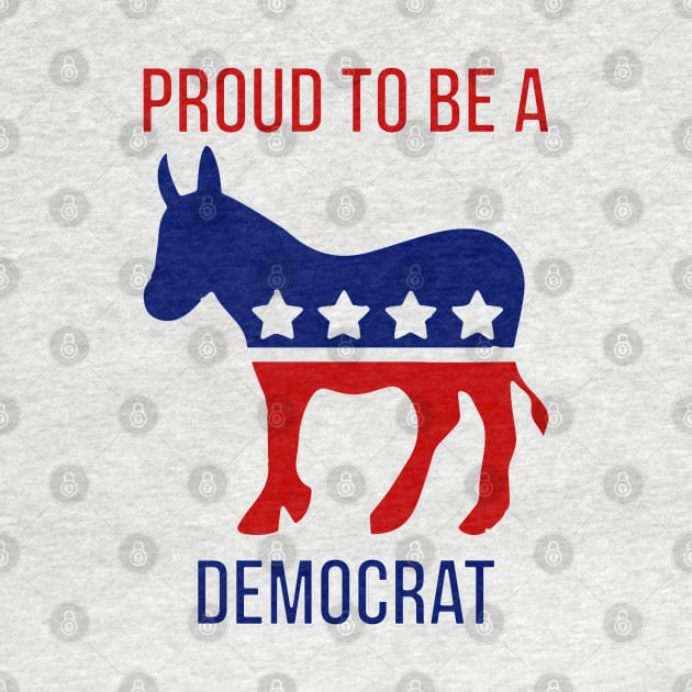 Proud To Be A Democrat by crackstudiodsgn